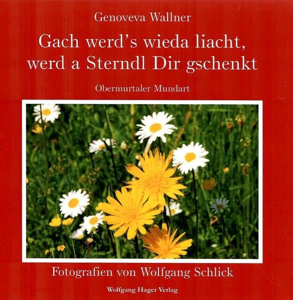 Gach werd's wieda liacht, werd a Sterndl Dir gschenkt: Obermurtaler Mundart Lifestyle