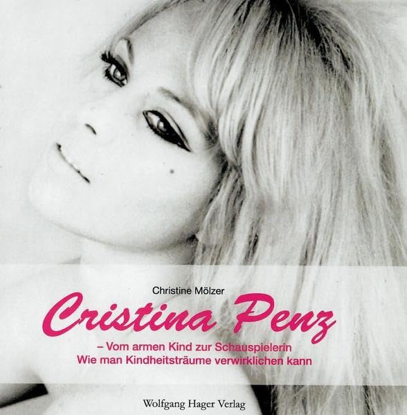 Cristina Penz - Vom armen Kind zur Schauspielerin: Wie man Kindheitsträume verwirklichen kann Art & Literature Books