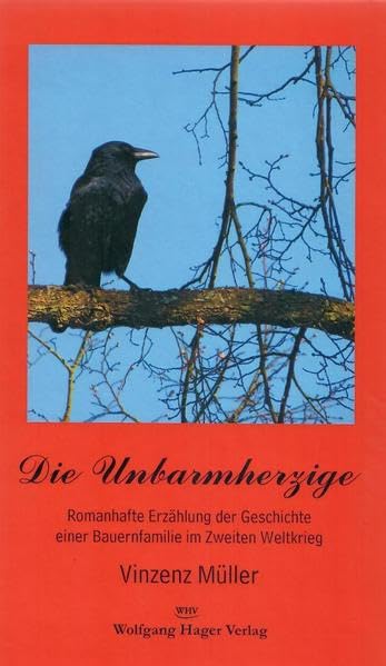 Die Unbarmherzige: Romanhafte Erzählung der Geschichte einer Bauernfamilie im Zweiten Weltkrieg Historical Fiction