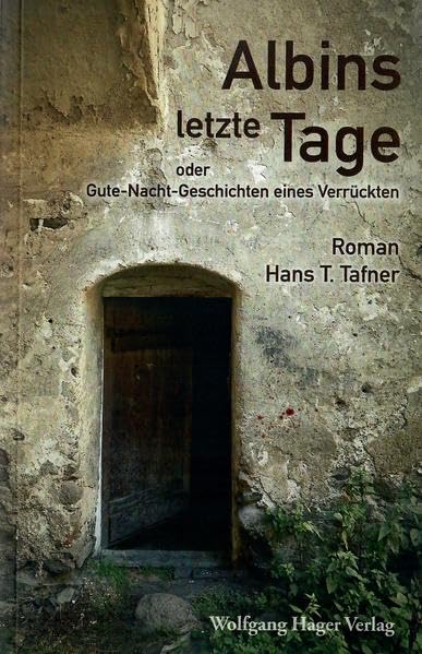 Albins letzte Tage: Gute-Nacht-Geschichten eines Verrückten (Roman-Trilogie über das Leben und Nichtleben im Aichfeld/Steiermark) Historical Fiction