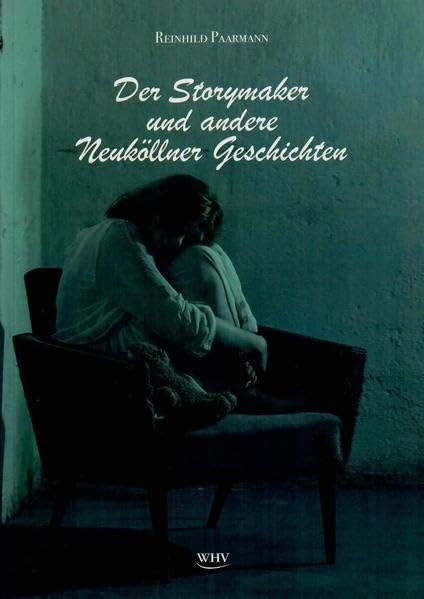 Der Storymaker und andere Neuköllner Geschichten Essays & Short Stories