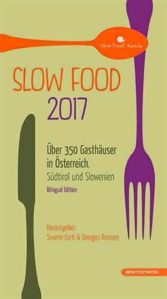 Slow Food 2017: Über 350 Gasthäuser in Österreich, Südtirol und Slowenien Leisure, Home & Garden