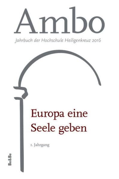 Europa eine Seele geben: Ambo 2016. Jahrbuch der Hochschule Heiligenkreuz, 1. Jahrgang (Ambo: Jahrbuch der Hochschule Heiligenkreuz) Books
