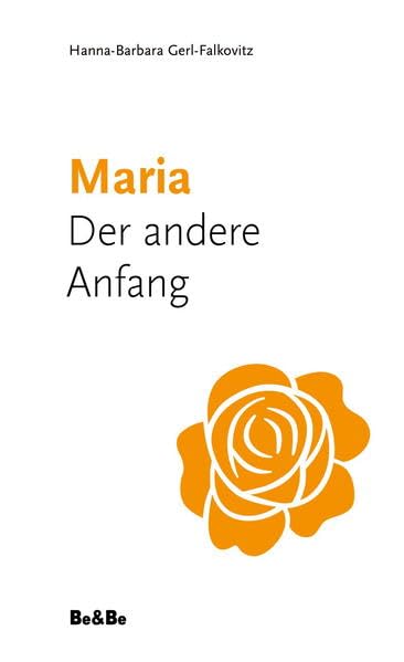 Maria. Der andere Anfang Religion & Esotericism