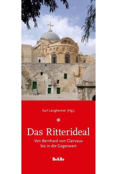 Das Ritterideal: Von Bernhard von Clairvaux bis in die Gegenwart Politics & History