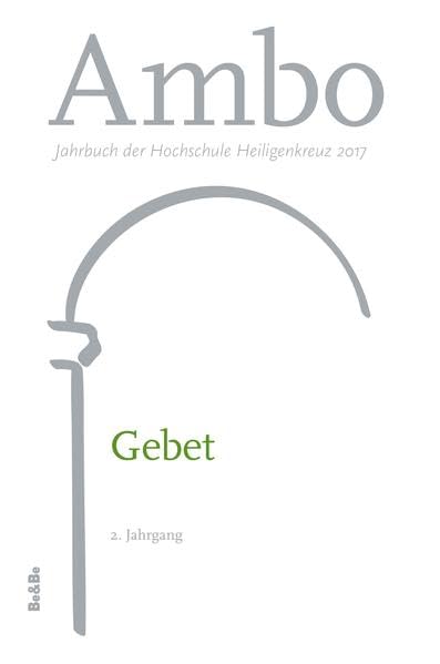 Gebet: Ambo 2017. Jahrbuch der Hochschule Heiligenkreuz, 2. Jahrgang (Ambo: Jahrbuch der Hochschule Heiligenkreuz) book
