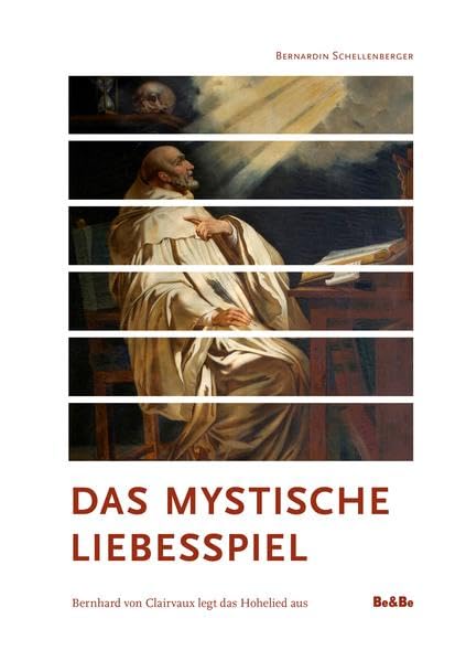 Das mystische Liebesspiel: Bernhard von Clairvaux legt das Hohelied aus Religion & Esotericism