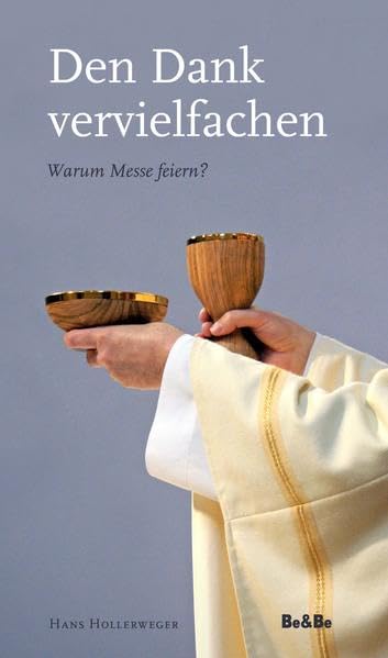 Den Dank vervielfachen: Warum Messe feiern? Religion & Esotericism