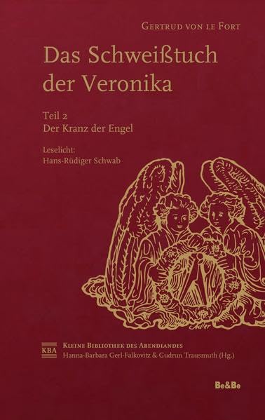 Das Schweißtuch der Veronika: Teil 2 - Der Kranz der Engel (Kleine Bibliothek des Abendlandes) Religion & Esotericism