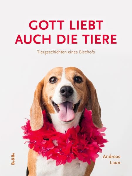 Gott liebt auch die Tiere: Tiergeschichten eines Bischofs Natural Sciences