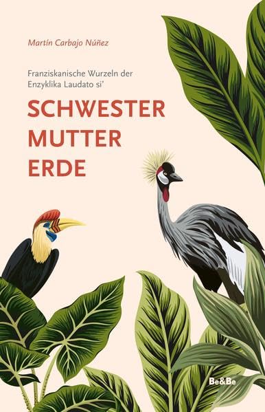 Schwester Mutter Erde: Franziskanische Wurzeln der Enzyklika Laudato si' Lifestyle