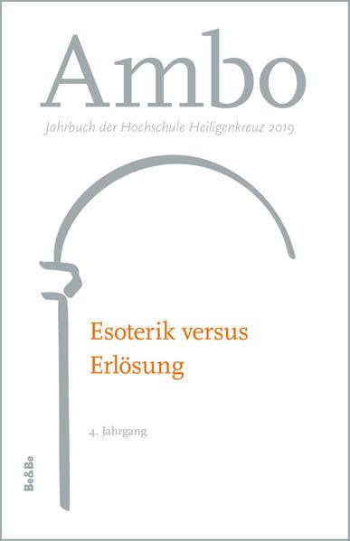 Esoterik versus Erlösung: Jahrbuch der Hochschule Heiligenkreuz 2019, 4. Jahrgang (Ambo: Jahrbuch der Hochschule Heiligenkreuz) Religion & Esotericism