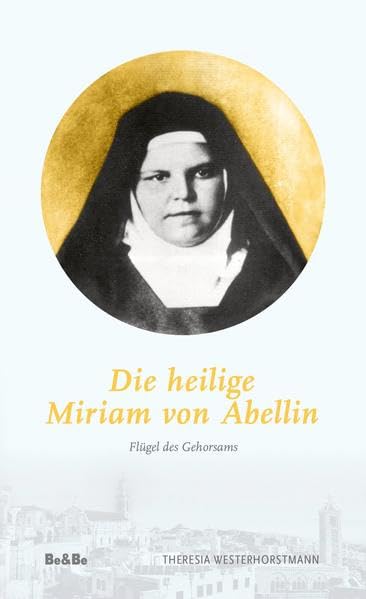 Die heilige Miriam von Abellin: Flügel des Gehorsams Religion & Esotericism