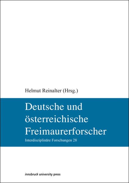 Deutsche und österreichische Freimaurerforscher (Interdisziplinäre Forschungen) Reference Books