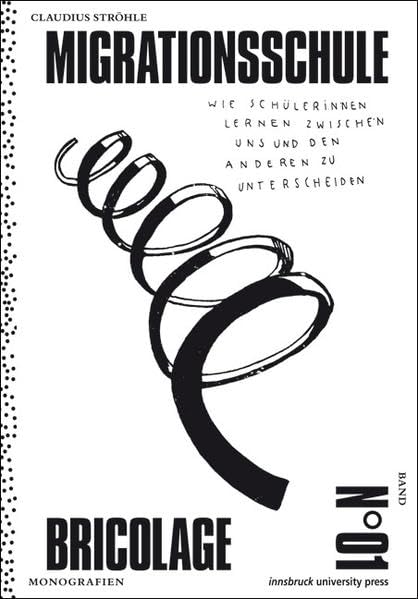 Migrationsschule: Wie Schülerinnen lernen zwischen uns und anderen zu unterscheiden (bricolage / monografien) Law