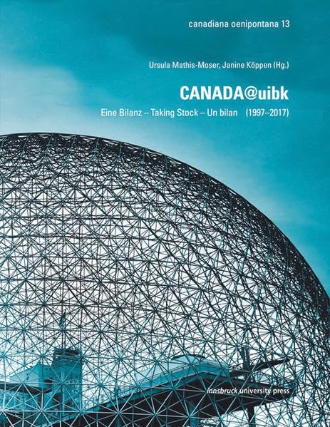 CANADA@uibk: Eine Bilanz – Taking Stock – Un bilan (1997–2017) (canadiana oenipontana) book