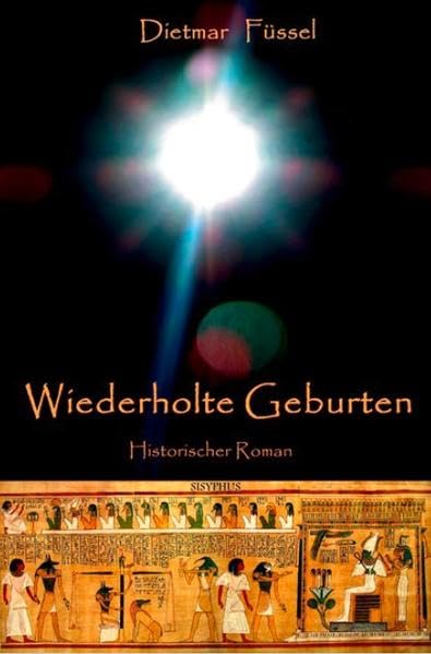 Wiederholte Geburten: Historischer Roman aus dem Alten Ägypten Historical Fiction