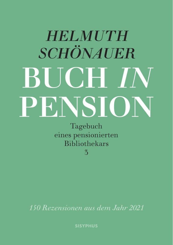 Buch in Pension 3: Tagebuch eines pensionierten Bibliothekars 3. 150 Rezensionen aus dem Jahr 2021 Contemporary literature