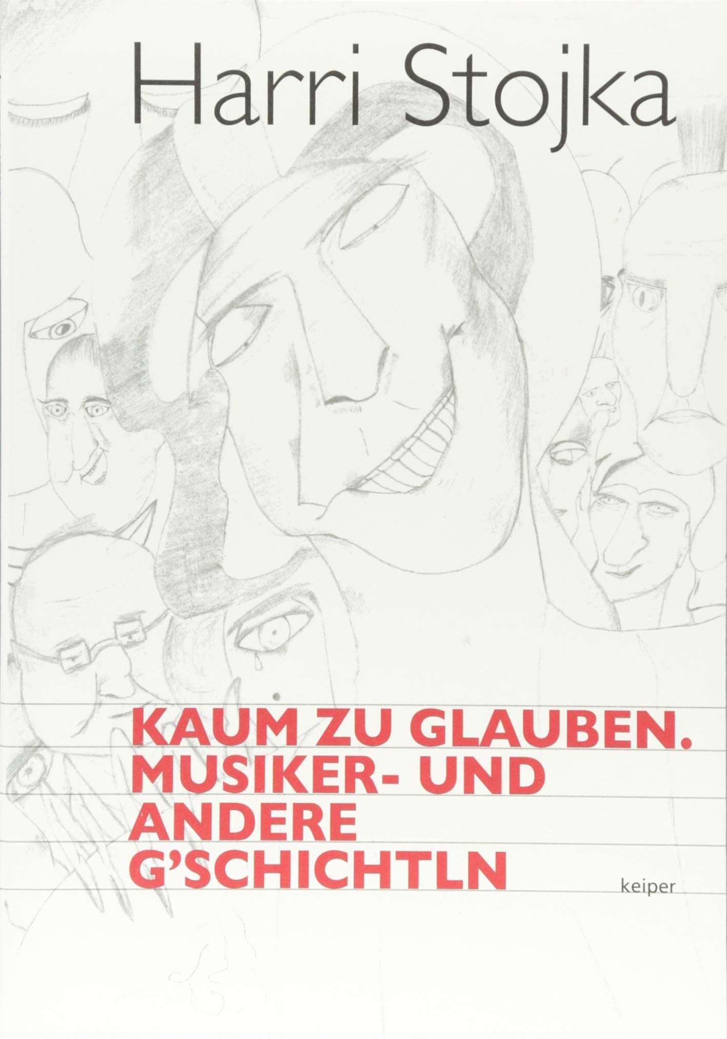 Kaum zu glauben. Musiker- und andere G´schichtln Humour & Satire