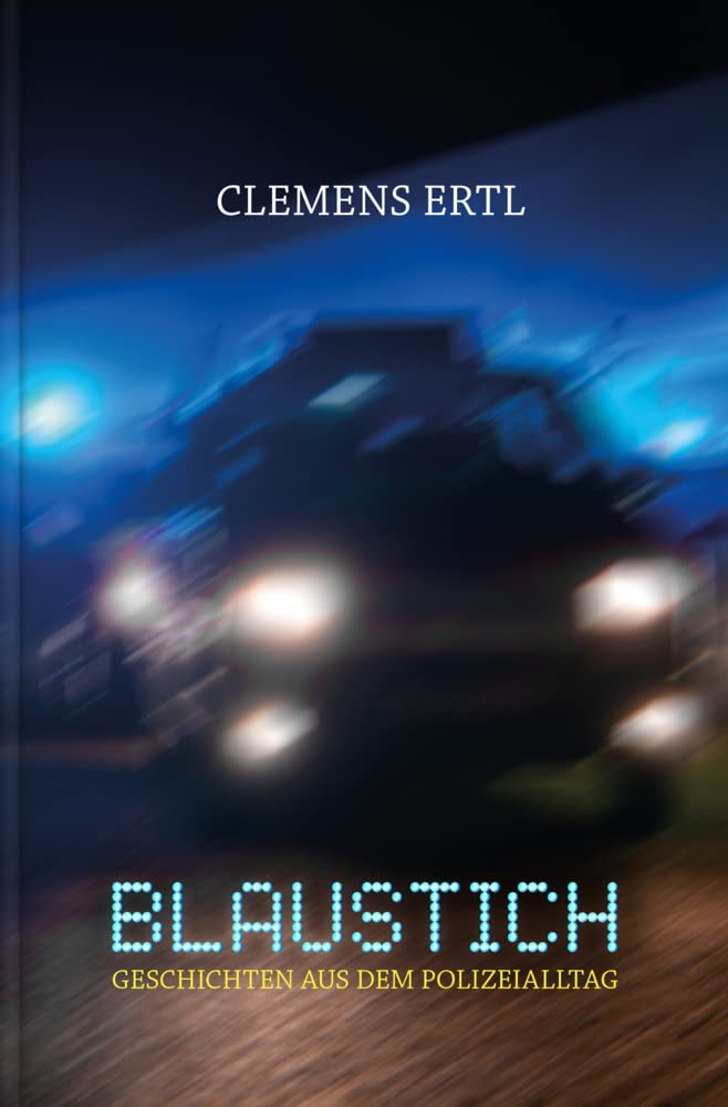 Blaustich: Geschichten aus dem Polizeialltag Essays & Short Stories