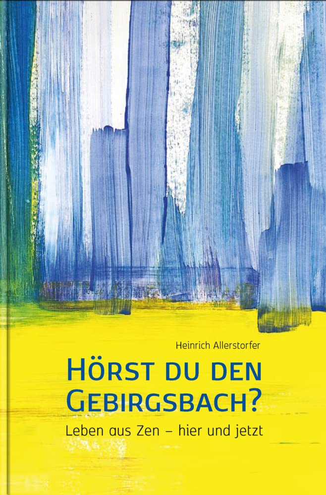 Hörst du den Gebirgsbach?: Leben aus Zen – hier und jetzt University books