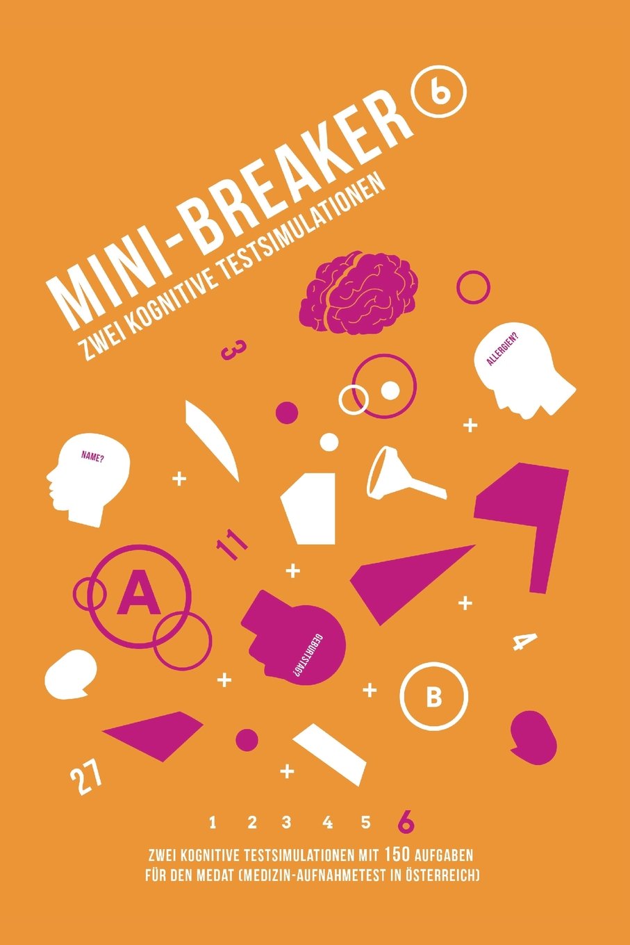 Mini-Breaker 16, Band 6: Kognitive Testsimulation: Zwei kognitive Testsimulationen (150 Aufgaben) für den Medizin-Aufnahmetest (MedAT) (Mini-Breaker, MedAT Vorbereitung Buchreihe) Psychology