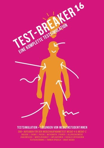 Test-Breaker 16: eine vollständige MedAT Testsimulation: für den Medizin-Aufnahmetest in Österreich (Wien, Innsbruck, Graz, Linz) Books
