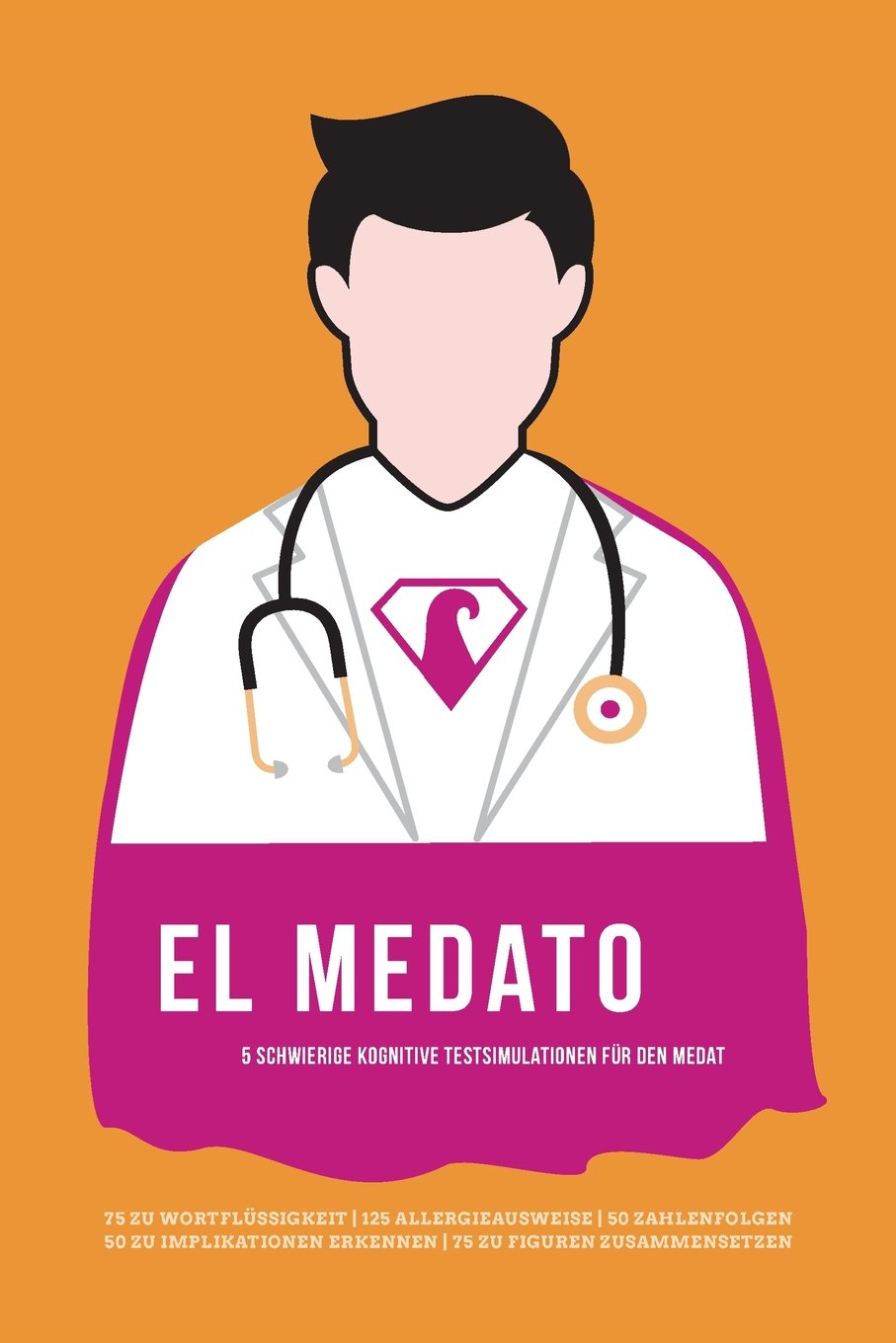 el MedATo - Superhelden Aufgaben im Hardcore-Niveau für den MedAT-H und MedAT-Z: fünf knifflige kognitive Fähigkeiten und Fertigkeiten Testsimulationen für den Medizin-Aufnahmetest in Österreich International