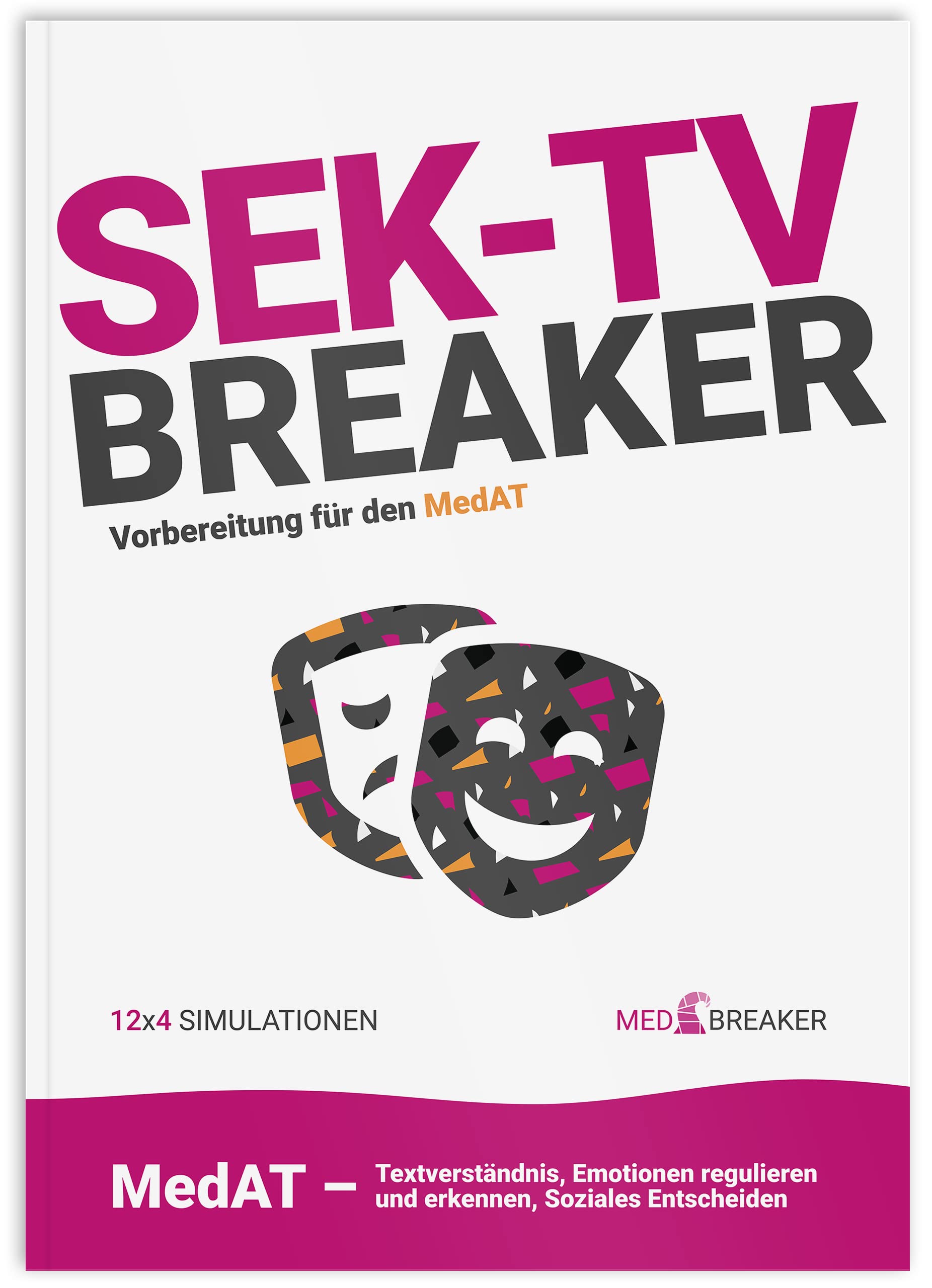 MedAT 624 SEK-TV-Fragen, Emotionen erkennen, regulieren, soziales Entscheiden, Textverständnis |: SEK-TV-Breaker | MedAT 2025 / 2026, ... (MEDBREAKER | MedAT-Bücher-Vorbereitung) Medicine
