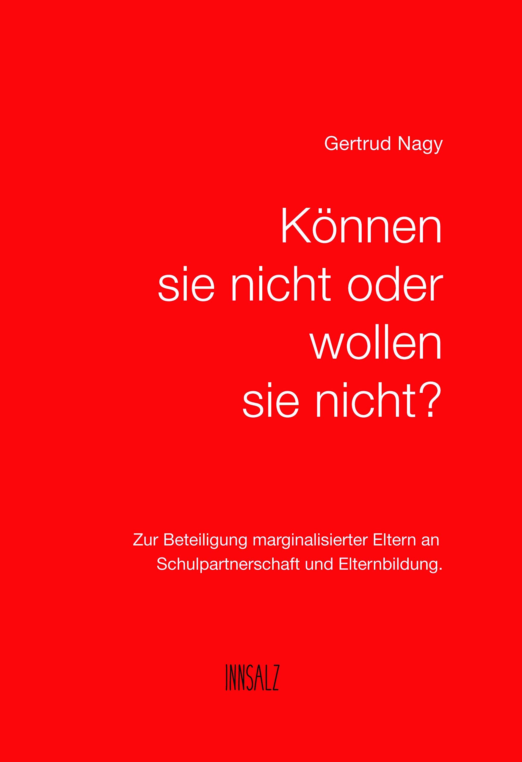 Können sie nicht oder wollen sie nicht?: Zur Beteiligung marginalisierter Eltern an Schulpartnerschaft und Elternbildung. Books