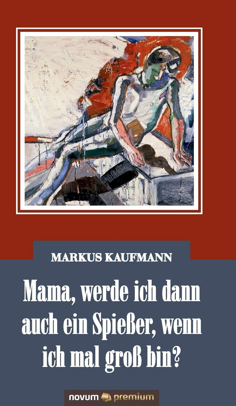 Mama, werde ich dann auch ein Spießer, wenn ich mal groß bin? Contemporary literature