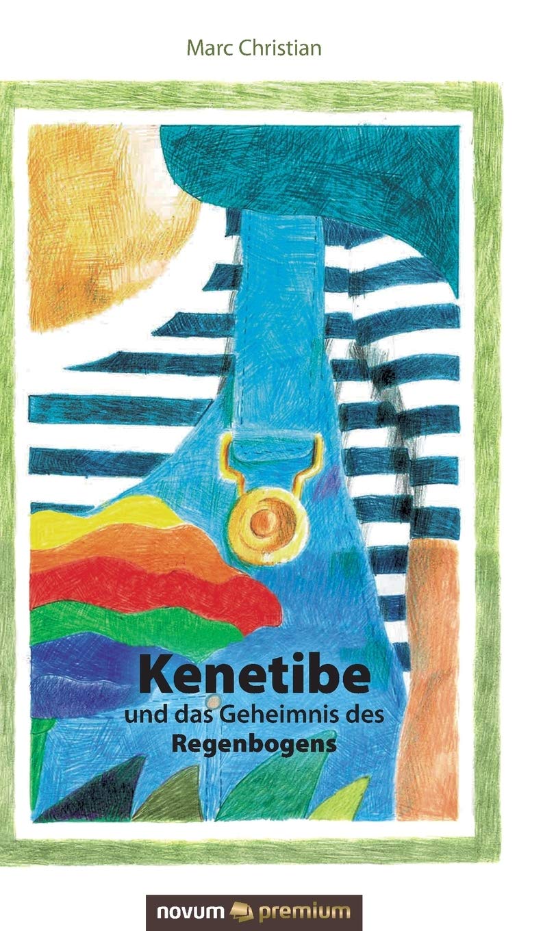 Kenetibe und das Geheimnis des Regenbogens Contemporary literature