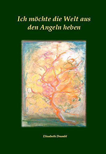 Ich möchte die Welt aus den Angeln heben (Gedichteband) Books