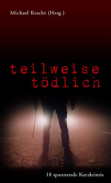 Teilweise tödlich: Kurzgeschichten Essays & Short Stories