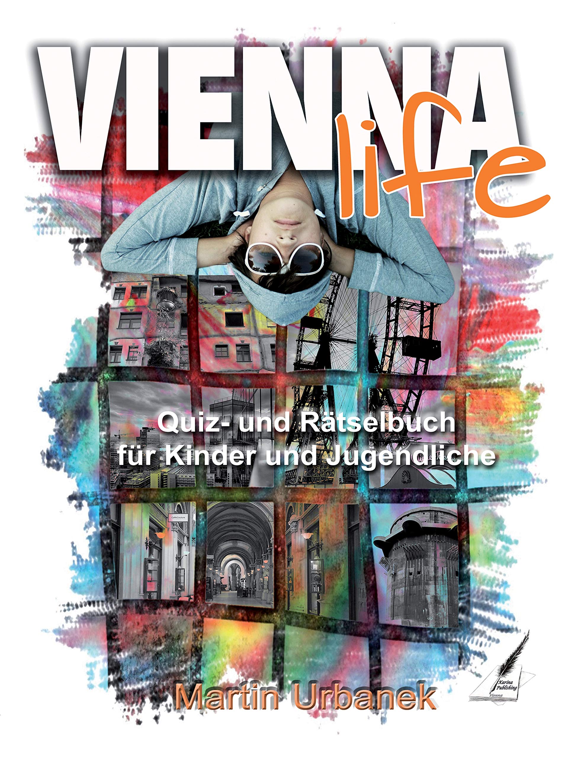 Vienna Life: Quiz- und Rätselbuch über Wien für Kinder und Jugendliche: Quiz- und Lernaufgaben für Kinder und Jugendliche Reference Books