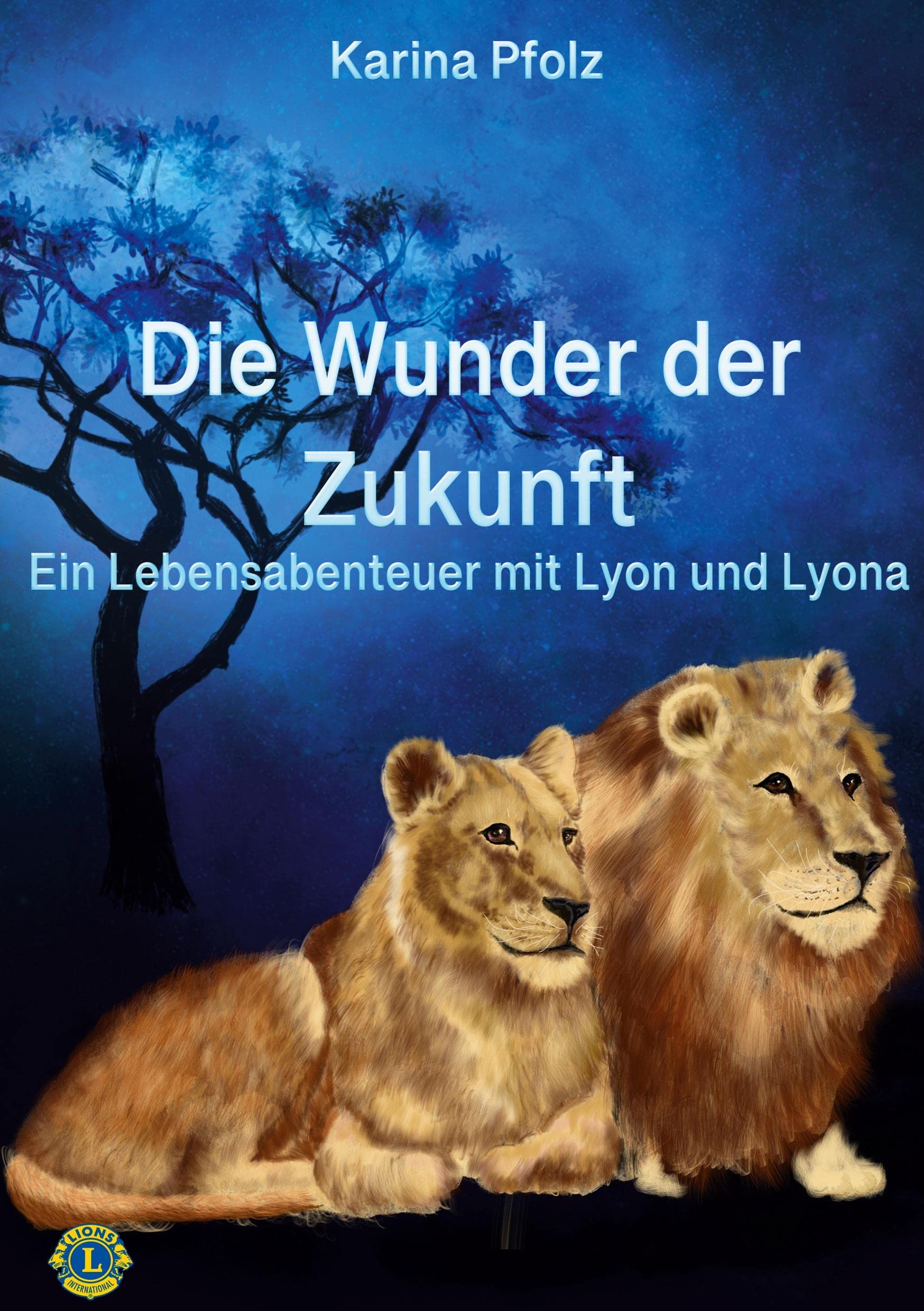 Die Wunder der Zukunft: Ein Lebensabenteuer mit Lyon und Lyona Business, Finance & Career
