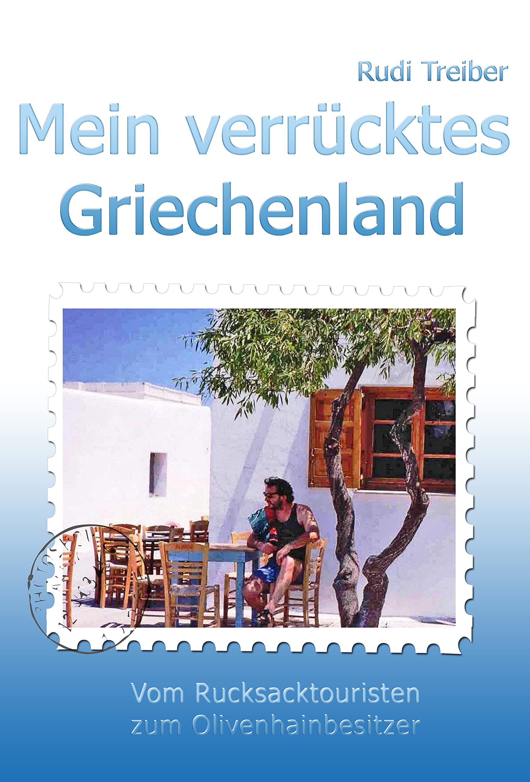 Mein verrücktes Griechenland: Vom Rucksacktouristen zum Olivenhainbesitzer Leisure, Home & Garden