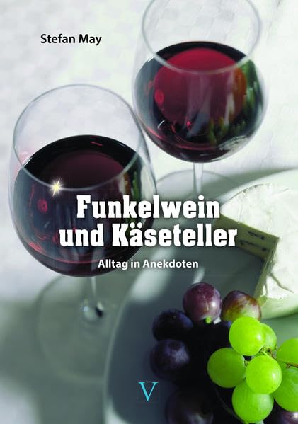 Funkelwein und Käseteller: Alltag in Anekdoten Contemporary literature