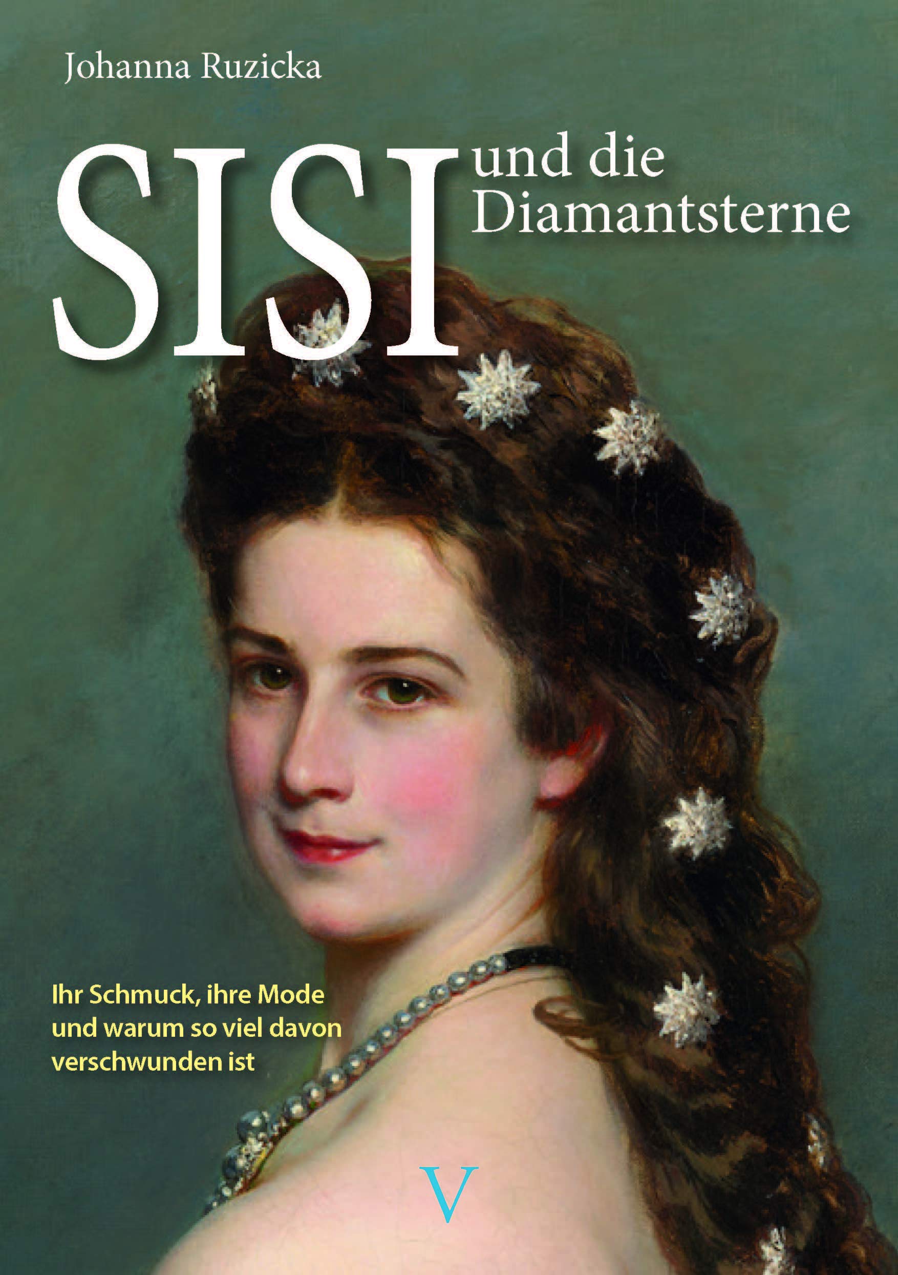 SISI und die Diamantsterne: Ihr Schmuck, ihre Mode und warum so viel davon verschwunden ist Books