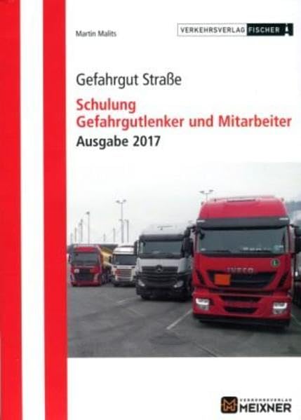 Gefahrgut Straße: Schulung Gefahrgutlenker und Mitarbeiter - Ausgabe 2017 Law