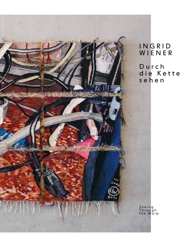 Ingrid Wiener. Durch die Kette sehen: Seeing Through the Warp Social Sciences