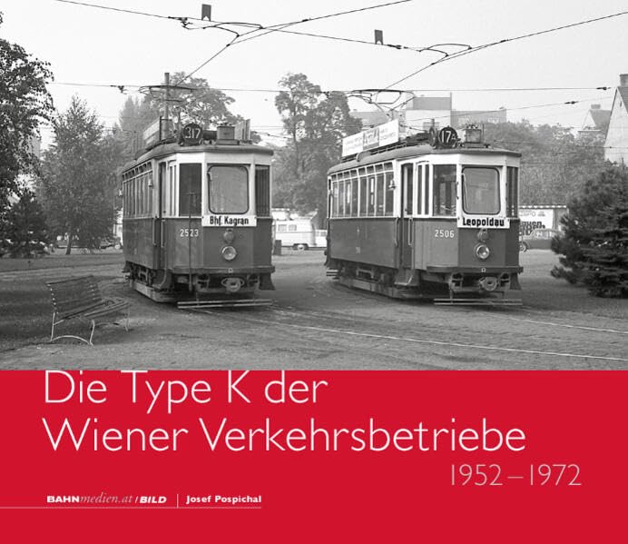 Die Type K der Wiener Verkehrsbetriebe: 1952 - 1972 Business & Technology