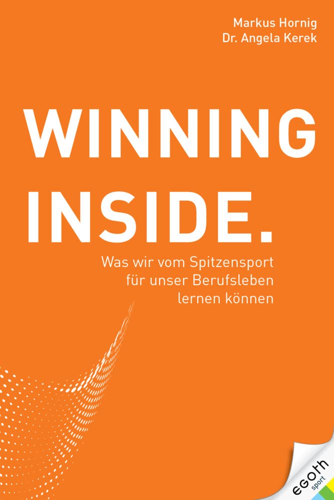 Winning Inside: Was wir vom Spitzensport für unser Berufsleben lernen können Leisure & Fun