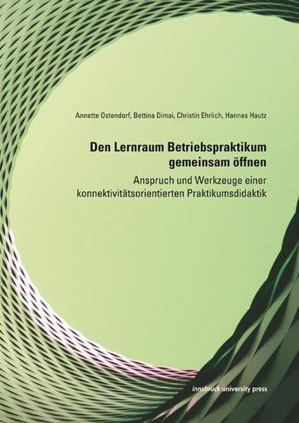 Den Lernraum Betriebspraktikum gemeinsam öffnen: Anspruch und Werkzeuge einer konnektivitätsorientierten Praktikumsdidaktik Learning & Reference