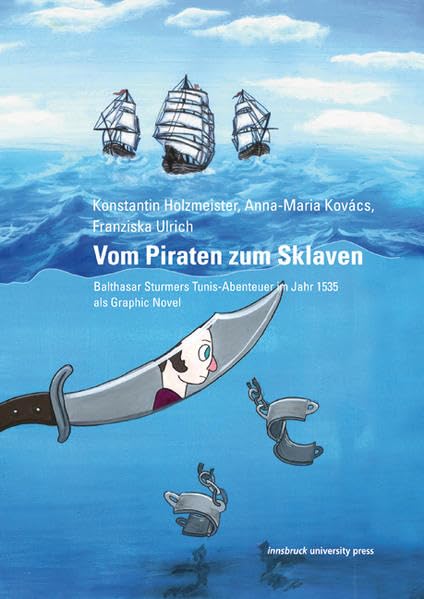 Vom Piraten zum Sklaven: Balthasar Sturmers Tunis-Abenteuer im Jahr 1535 als Graphic Novel Books