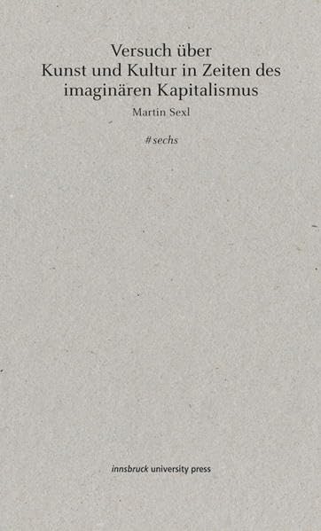 Versuch über Kunst und Kultur in Zeiten des imaginären Kapitalismus (schneeblind) Books