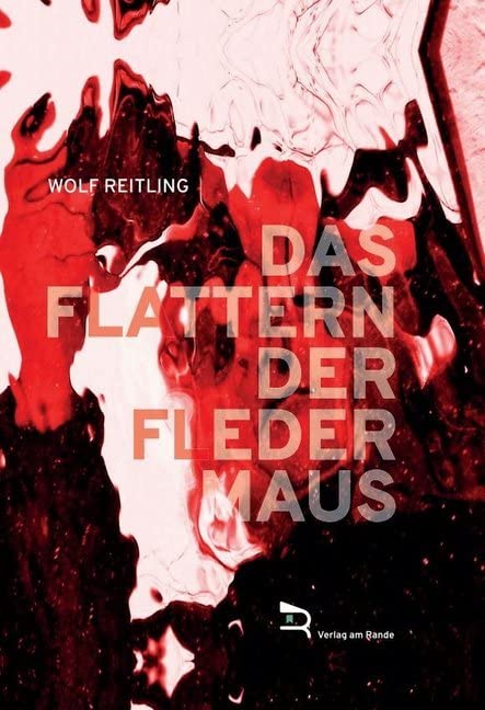 DAS FLATTERN DER FLEDERMAUS: Die Verbiegung der inneren Unendlichkeit Contemporary literature