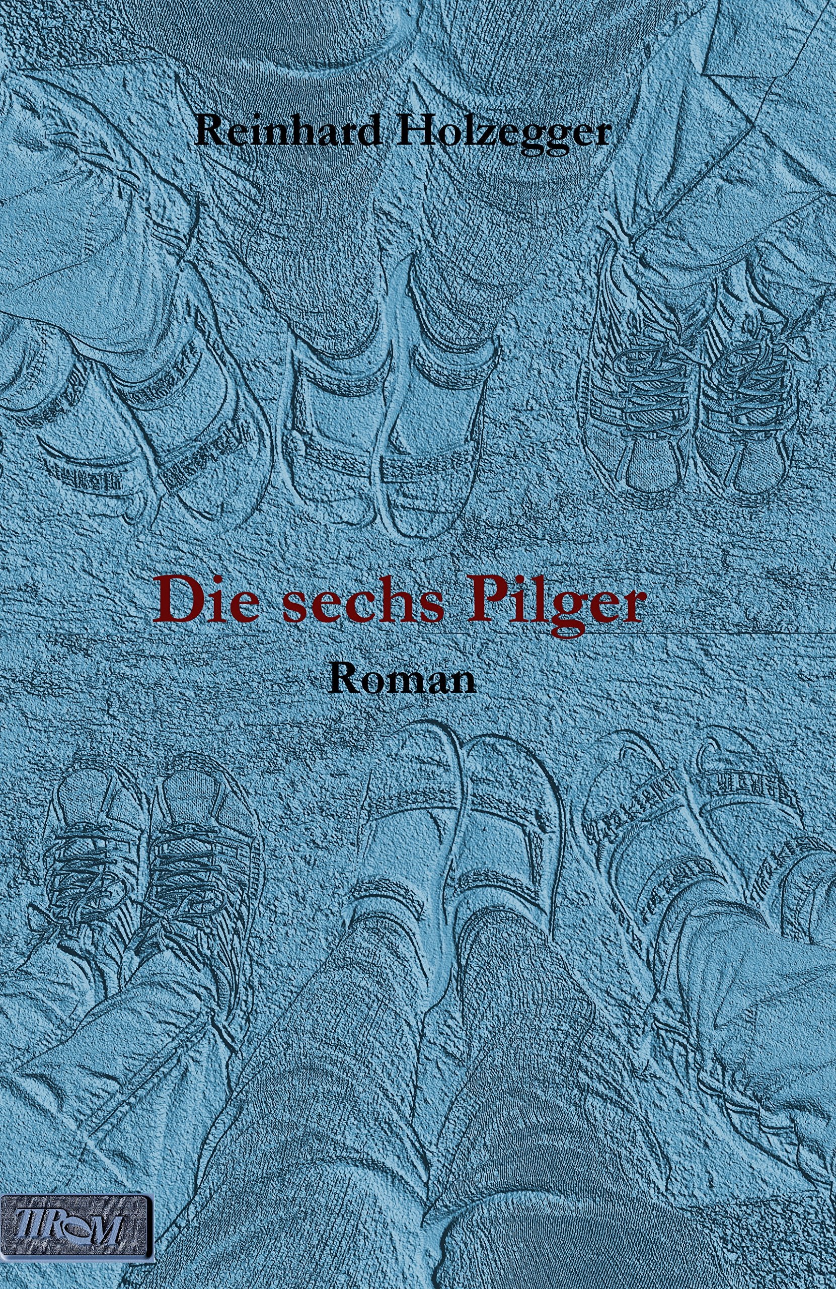 Die sechs Pilger: Roman Contemporary literature