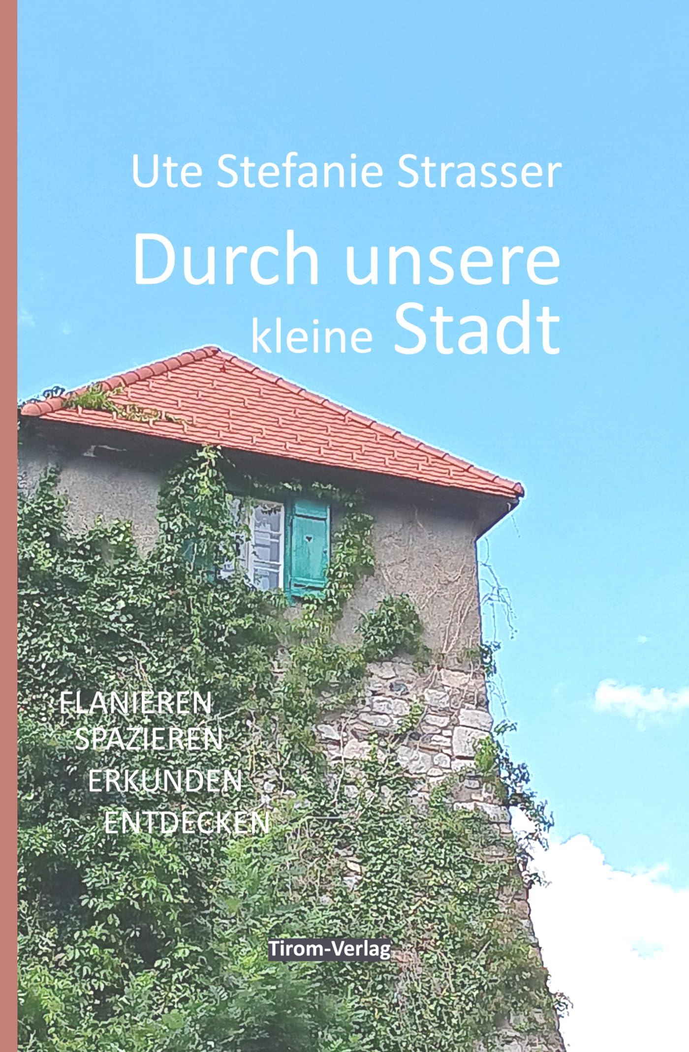 Durch unsere kleine Stadt: Flanieren Spazieren Erkunden Entdecken Contemporary literature