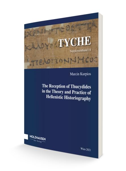 Tyche Supplementband 14: The Reception of Thucydides in the Theory and Practice of Hellenistic Historiography. (Tyche: Supplementbände zur gleichnamigen Zeitschrift) Natural Sciences